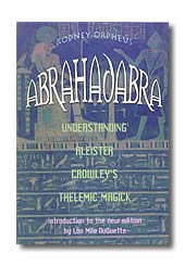Abrahadabra understanding Aleister Crowley by Orpheus Rodn - Click Image to Close
